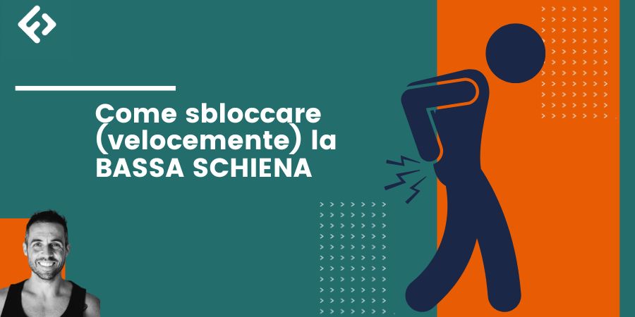 Come sbloccare (velocemente) la BASSA SCHIENA