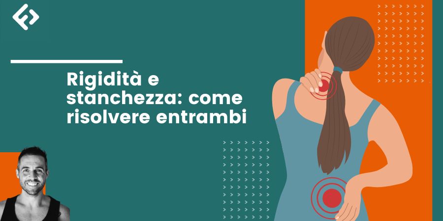 Quando rigidità e stanchezza diventano una costante