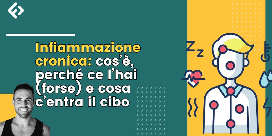 Infiammazione cronica: cos’è, perché ce l’hai (forse) e cosa c’entra il cibo